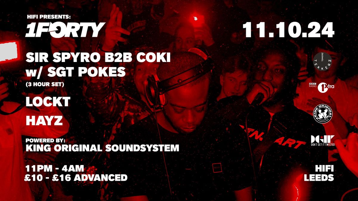 HiFi Presents: 1Forty w\/ Sir Spyro b2b Coki (3 Hour Set) + SGT Pokes + King Original Soundsystem