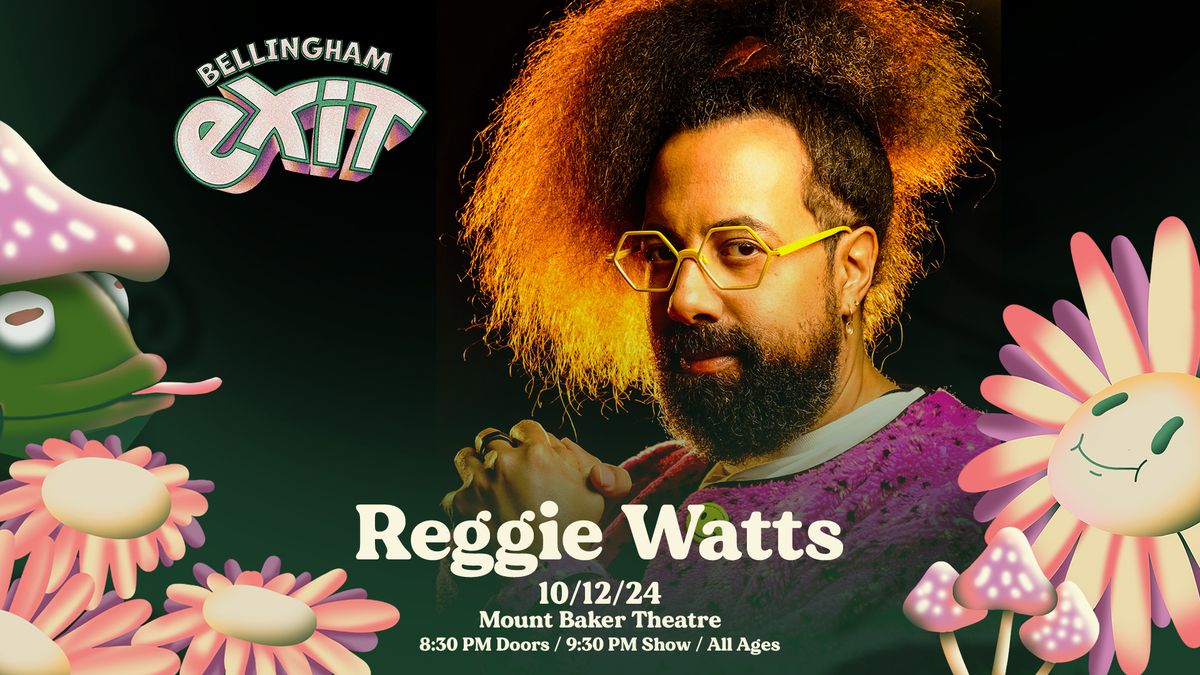 Bellingham Exit Presents: Reggie Watts