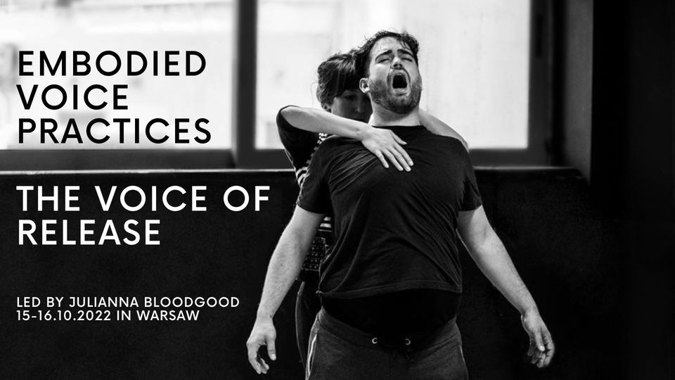 Julianna Bloodgood Embodied Voice Practices: The Voice of Release \/\/ workshop in Warsaw