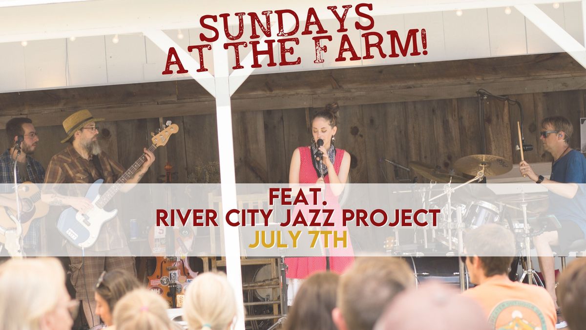 River City Jazz Project- Sundays At The Farm!