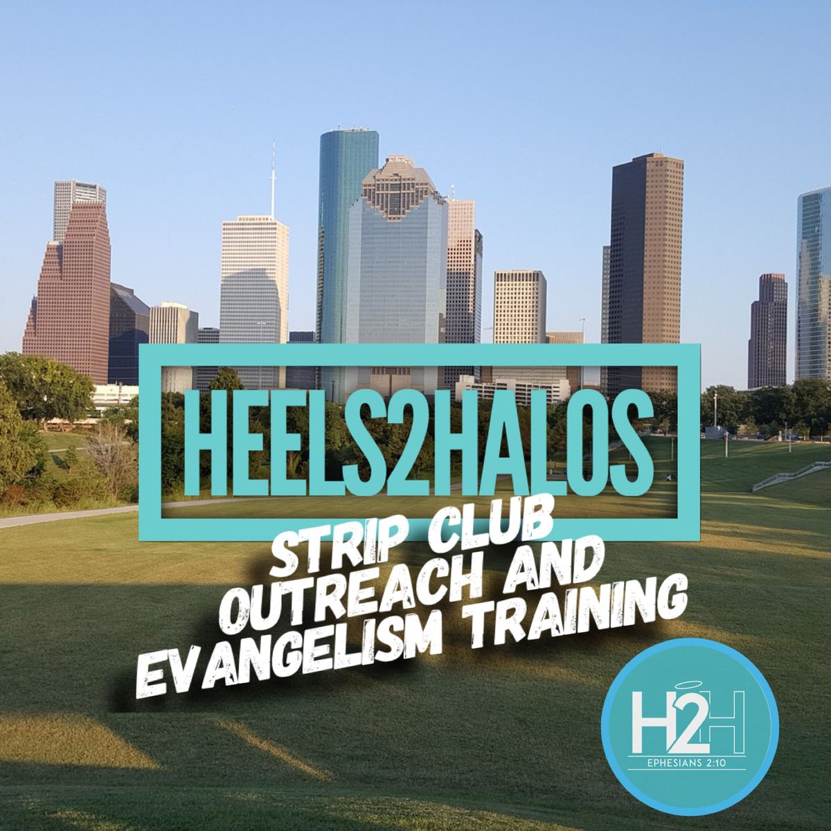 Heels2Halos Outreach and Evangelism Training Houston 