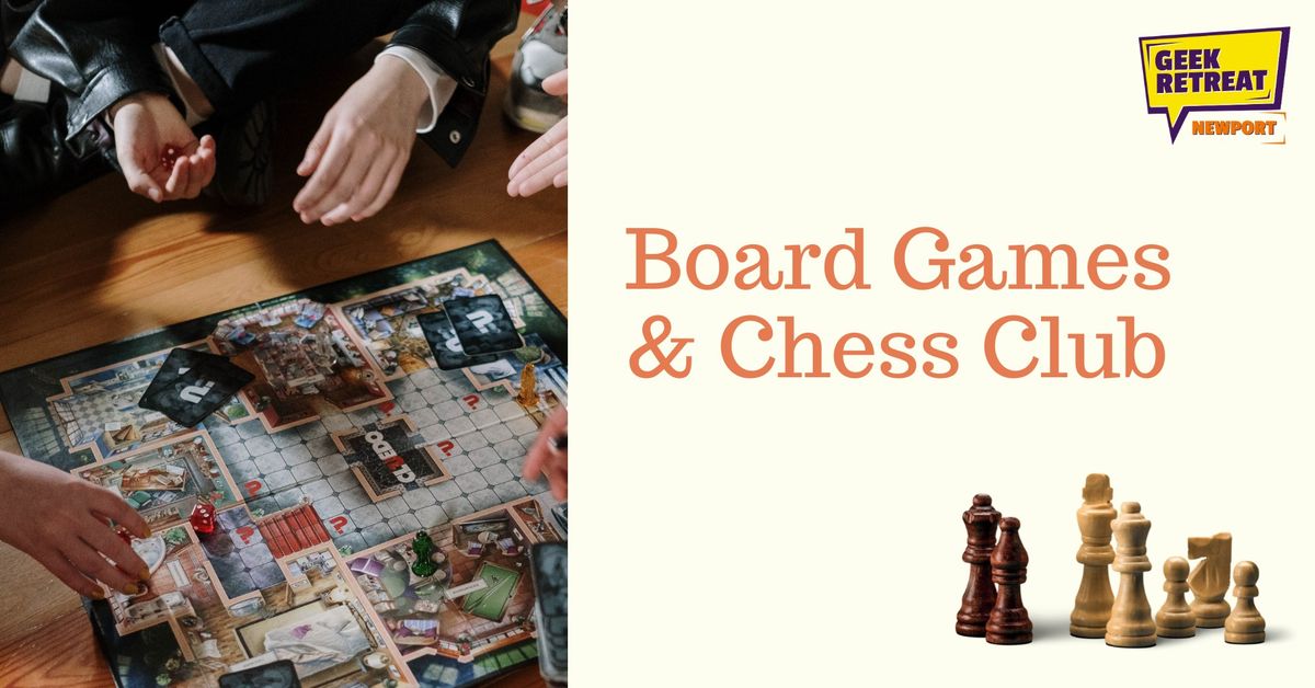 Board Games & Chess Club at Geek Retreat Newport!