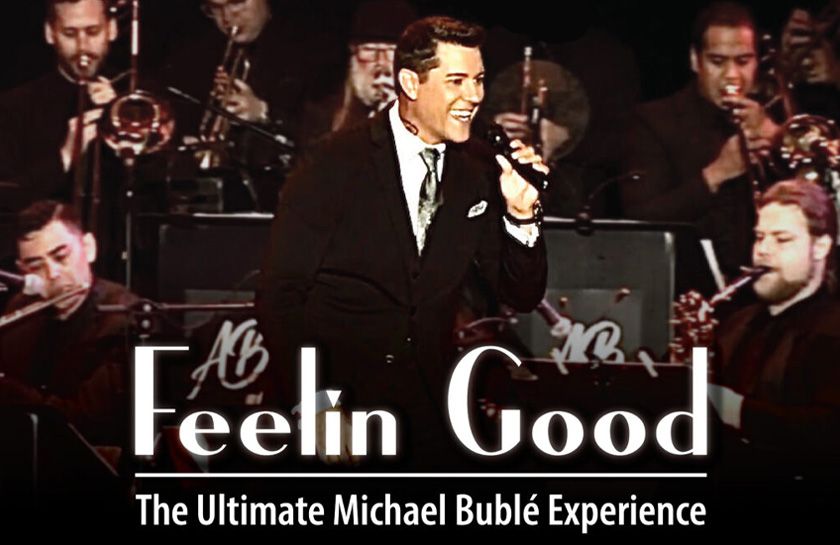 Feelin' Good: The Ultimate Michael Bubl\u00e9 Experience Starring Anthony Bernasconi