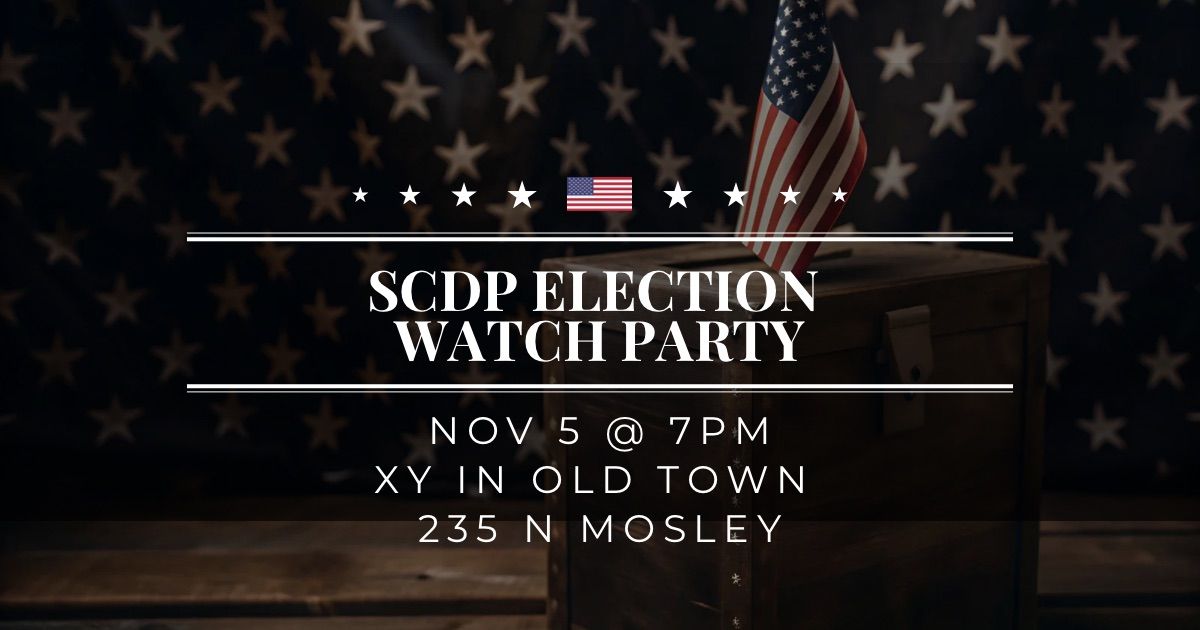 SCDP Election Watch Party @ XY