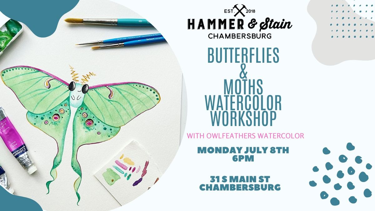 Monday July 8th- Butterflies & Moths Watercolor Workshop with Owlfeathers Watercolor 6pm