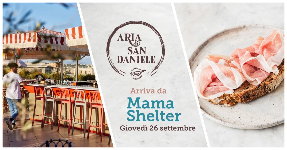 Aria di San Daniele | Mama Shelter | Dall'aperitivo alla cena con il Prosciutto di San Daniele