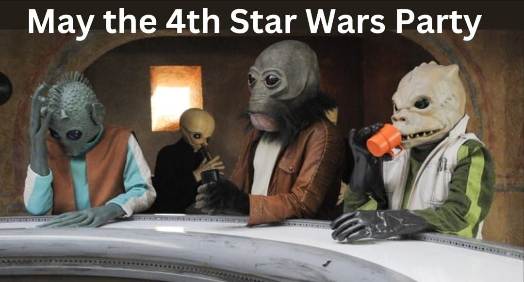 May the 4th Star Wars Cantina Party