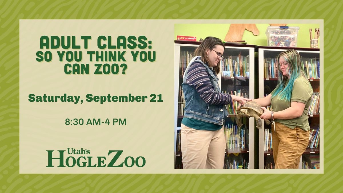 Adult Class: So You Think You Can Zoo?