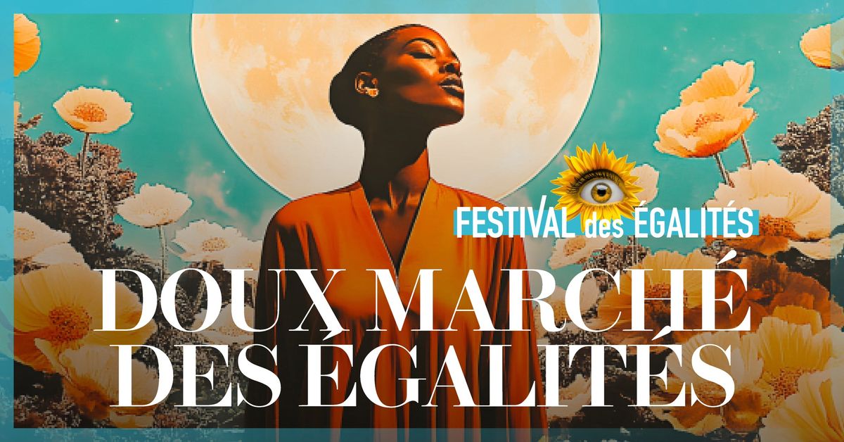 Le doux march\u00e9 des \u00e9galit\u00e9s | Festival des \u00c9galit\u00e9s 2024