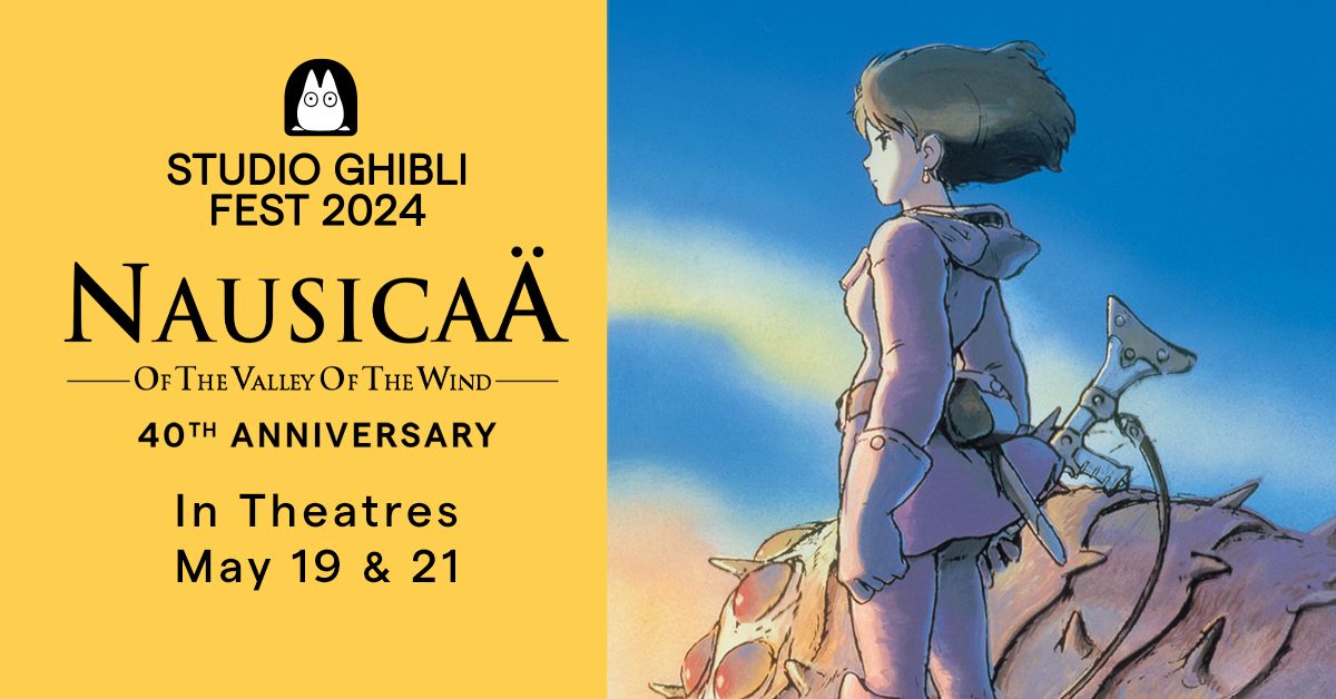 Nausicaa of the Valley of The Wind--40th anniversary at Aurora Cineplex