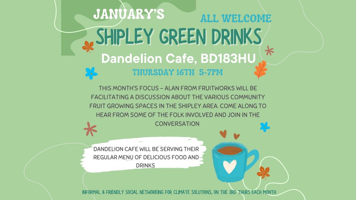 January\u2019s Shipley Green Drinks 