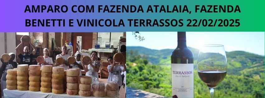 AMPARO COM FAZENDA ATALAIA (PRODU\u00c7\u00c3O DE QUEIJOS), FAZENDA BENEDETTI E VINICOLA TERRASSOS 22\/02\/2025