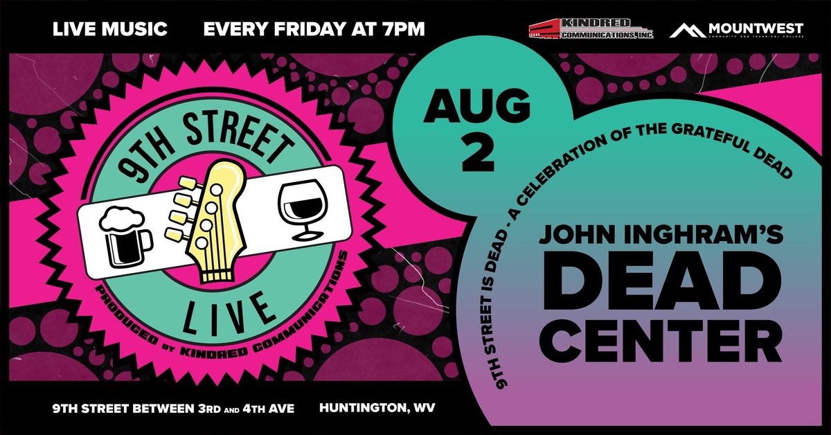 Mountwest 9th Street is DEAD! A Celebration of the Grateful Dead Music by John Inghram's Dead Center