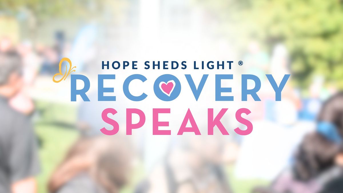 Hope Sheds Light: Recovery Speaks