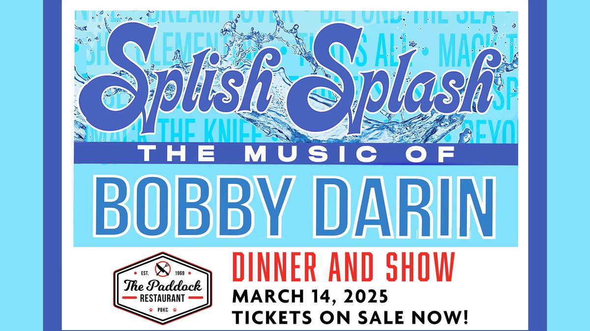 "Splish Splash The Music of Bobby Darin" Dinner & Show Live in the Paddock