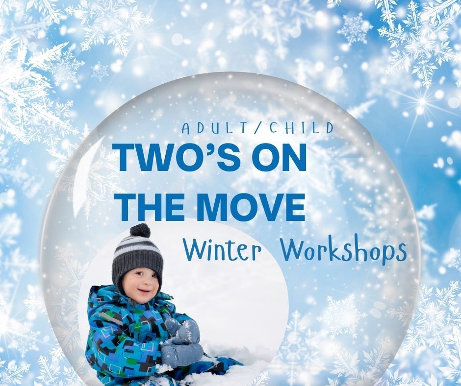 Adult\/Child Two's on the Move Winter Workshop