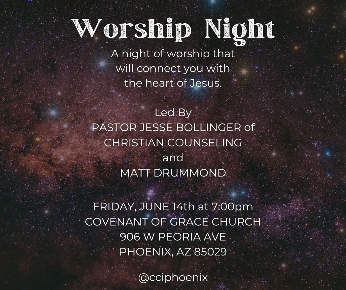 Worship Night - Led by Pastor Jesse of Christian Counseling and Matt Drummond of Covenant of Grace