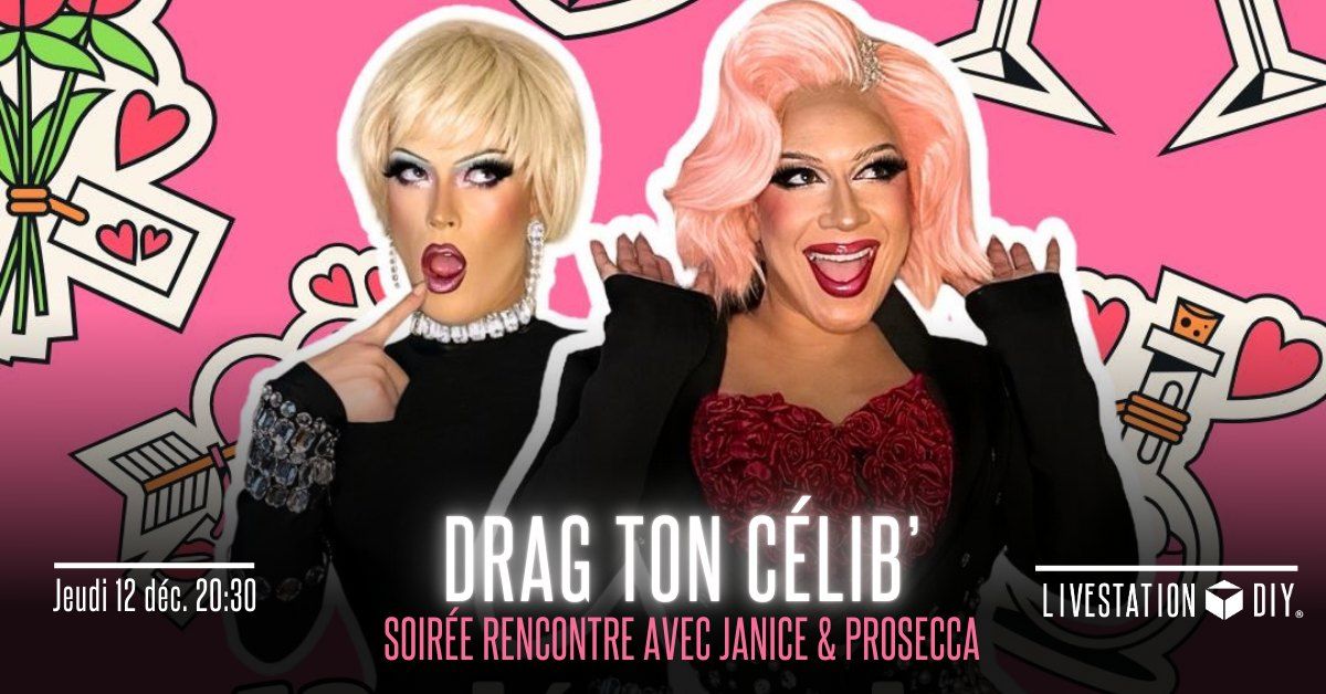 Soir\u00e9e rencontre : drag ton c\u00e9lib' avec Janice & Prosecca