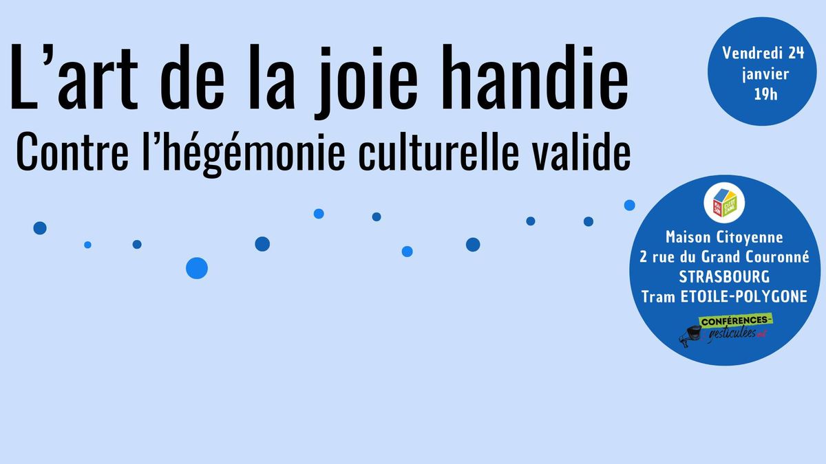 Conf\u00e9rence gesticul\u00e9e - L'art de la joie handie contre l'h\u00e9g\u00e9monie culturelle valide