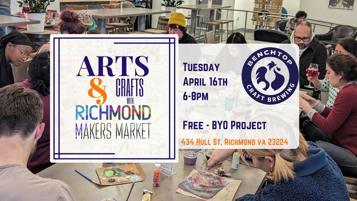 Arts & Crafts Night! with RVA Makers Market at Benchtop