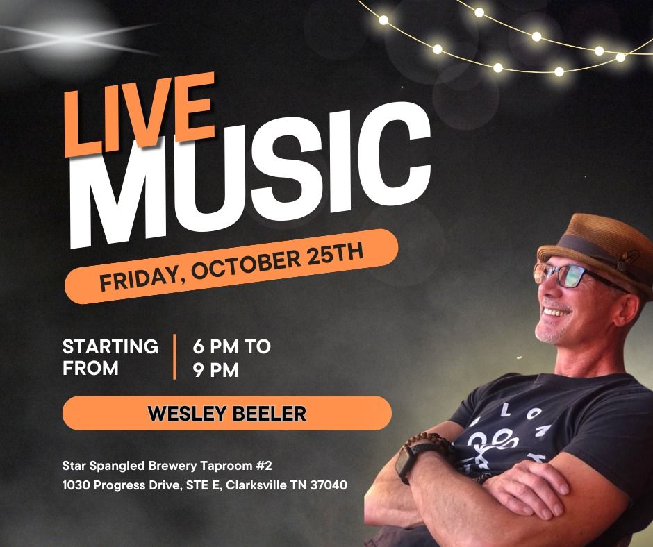 Live Music! Wesley Beeler 