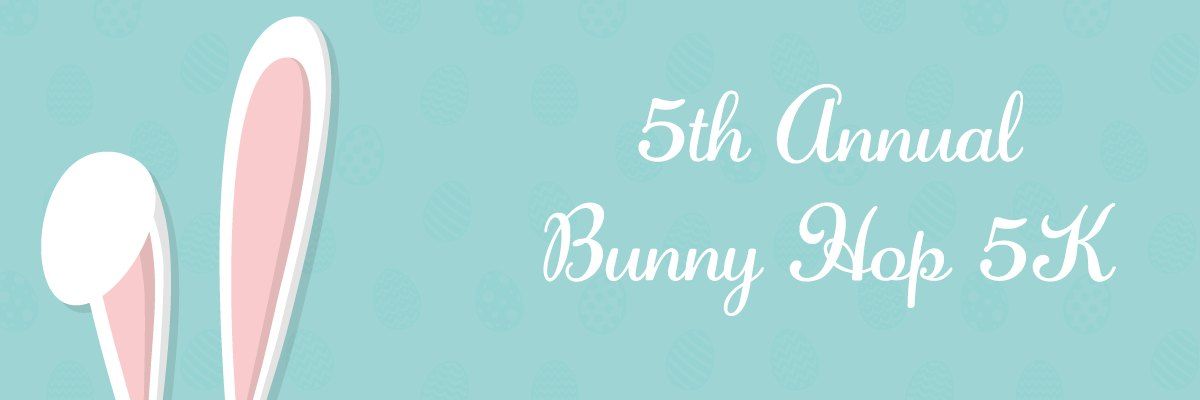 5th Annual Bunny Hop 5K