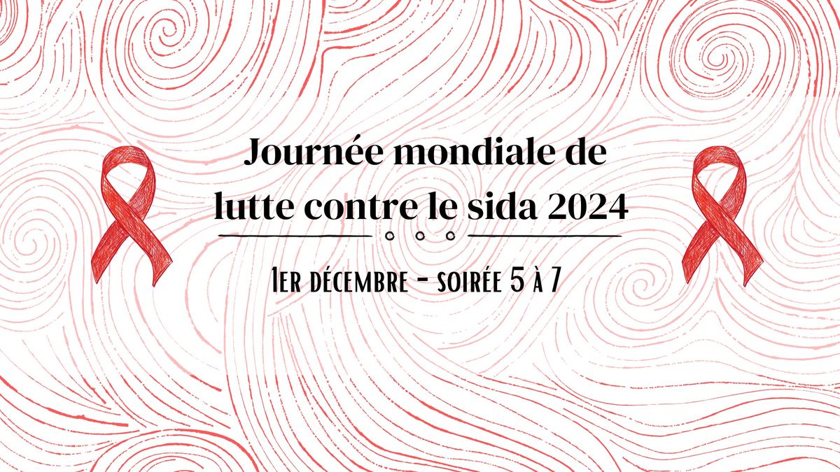 Journ\u00e9e mondiale de lutte contre le sida 2024 - Soir\u00e9e 5 \u00e0 7