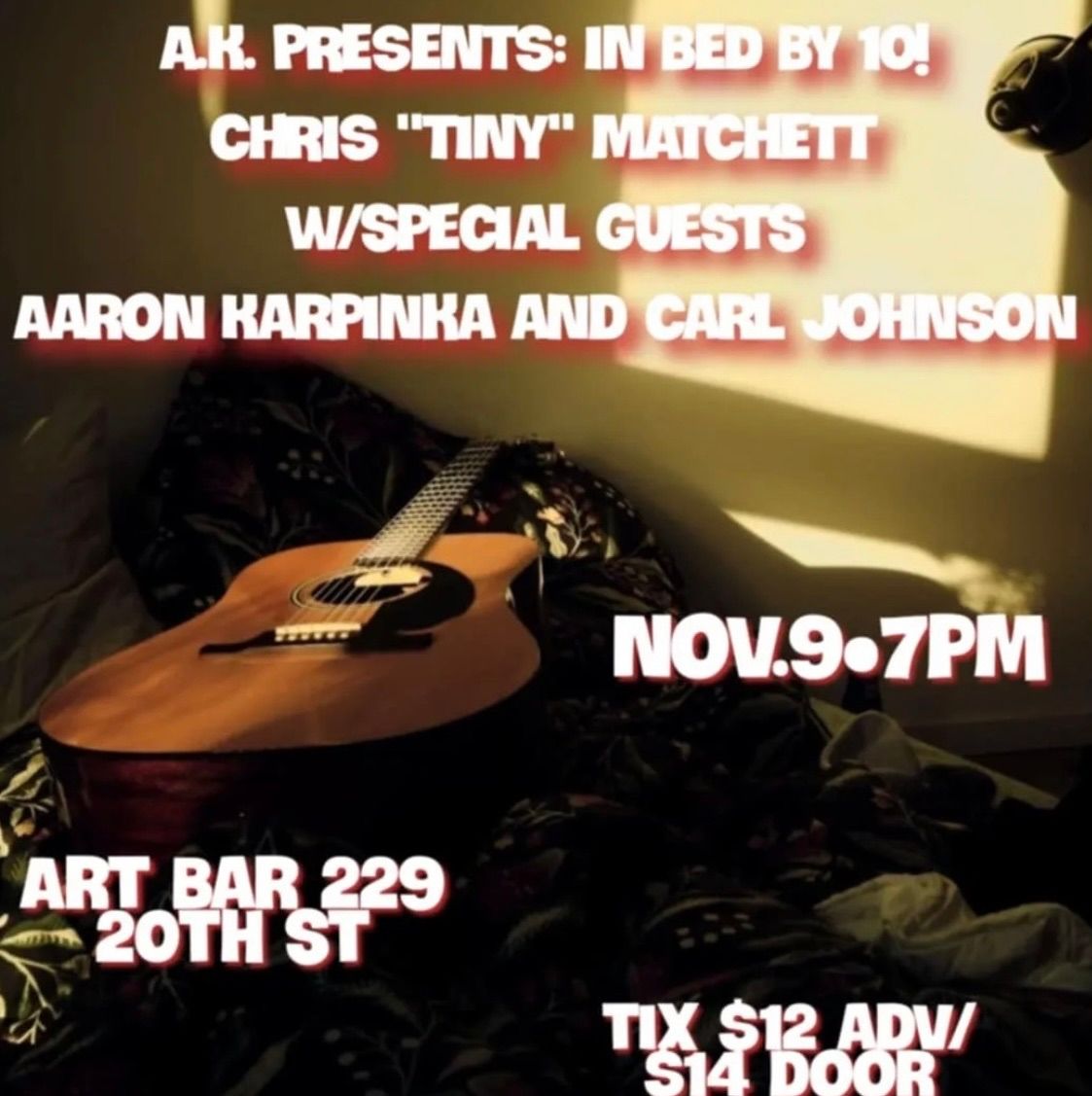 AK Presents: In Bed By 10! Chris \u201cTiny\u201d Matchett, Aaron Karpinka & Carl Johnson live at Art Bar!