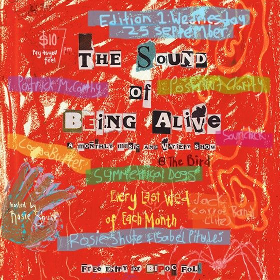 The Sound of Being Alive: Edition 1 of Rosie's monthly event @ The Bird!!!