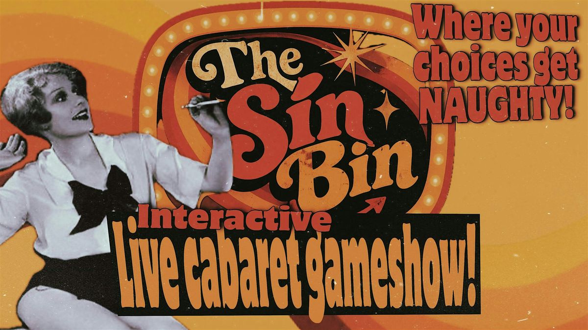 THE SIN BIN! A Live Cabaret Gameshow!