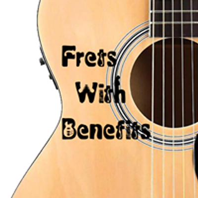 Frets With Benefits