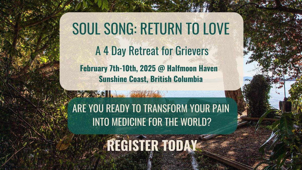 Soul Song: Return to Love Retreat - a 4 Day Retreat for Grievers