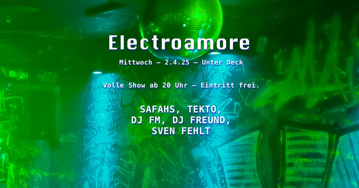 Electroamore mit SAFAHS, DJ FM, DJ FREUND, TEKTO, SVEN FEHLT