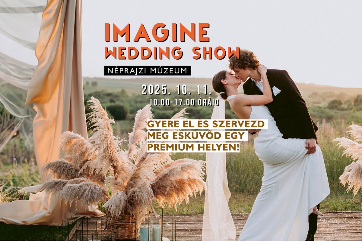 Imagine Wedding Show 2025. Okt\u00f3ber 11. \u2013 Esk\u00fcv\u0151 Ki\u00e1ll\u00edt\u00e1s \ud83d\udc95 \u00e9s Esk\u00fcv\u0151i GASZTR\u00d3 Fesztiv\u00e1l \ud83c\udf79 \ud83e\uddc1