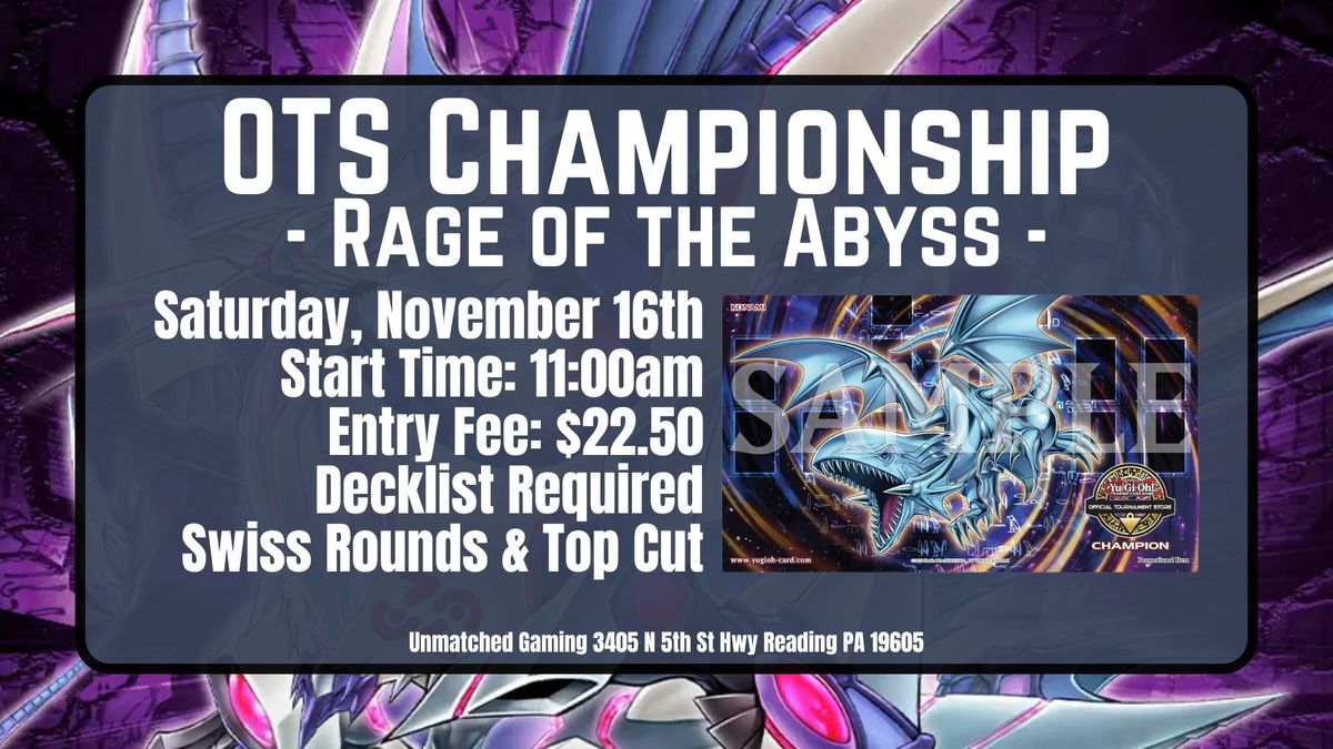 OTS Championship - Rage of the Abyss - Sat. Nov. 16th @ 11:00AM