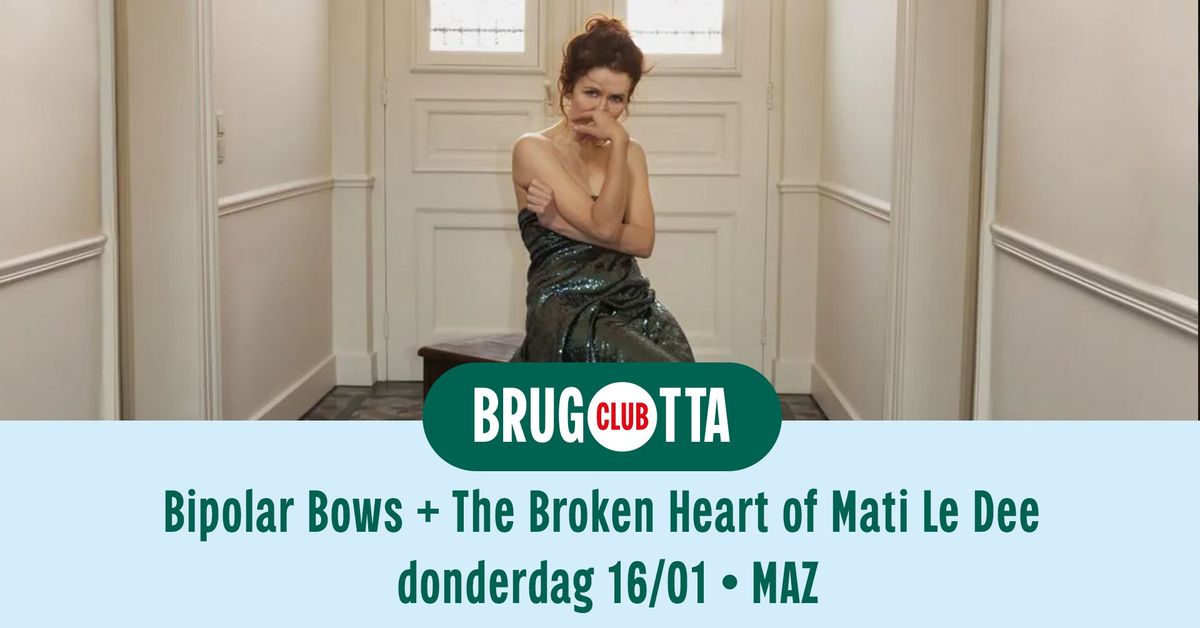 Bipolar Bows + The Broken Heart of Mati Le Dee