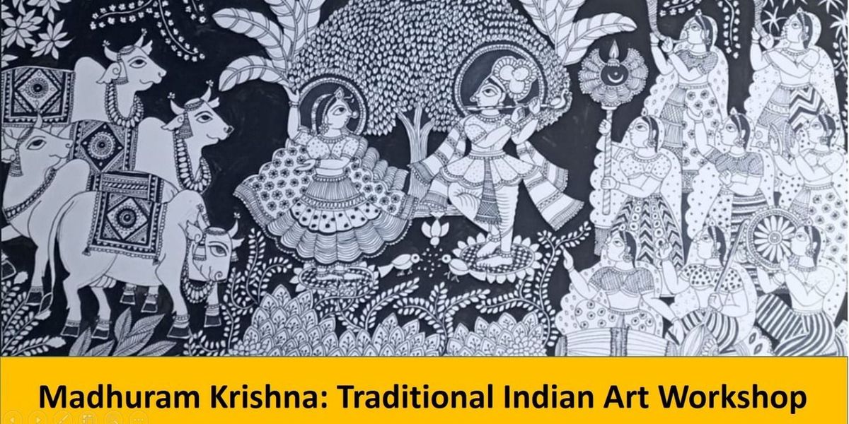 Madhuram Krishna: Traditional Indian Art Workshop