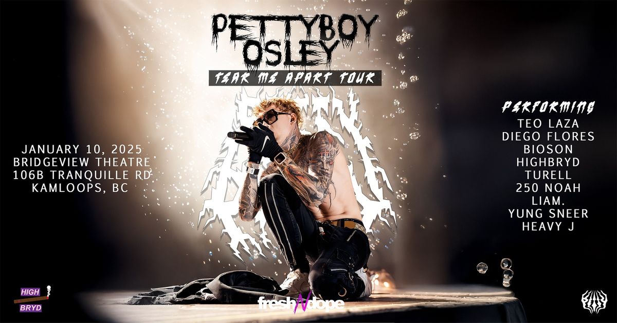 Petty Boy Osley - Tear Me Apart Tour : Kamloops