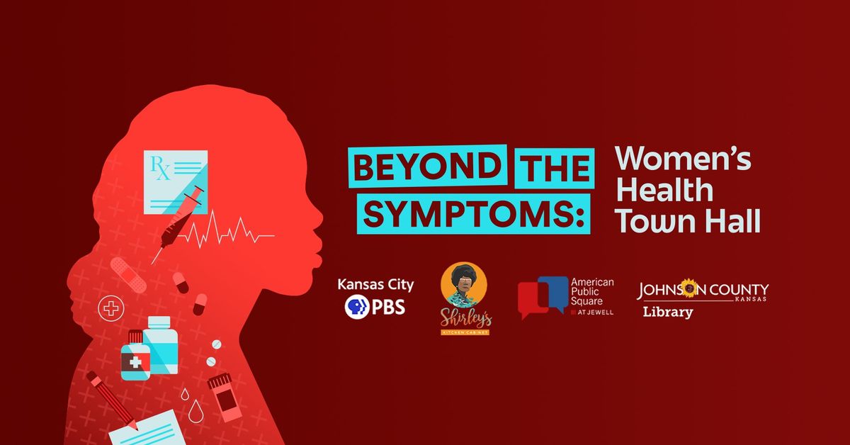 Beyond The Symptoms: Women's Health Town Hall