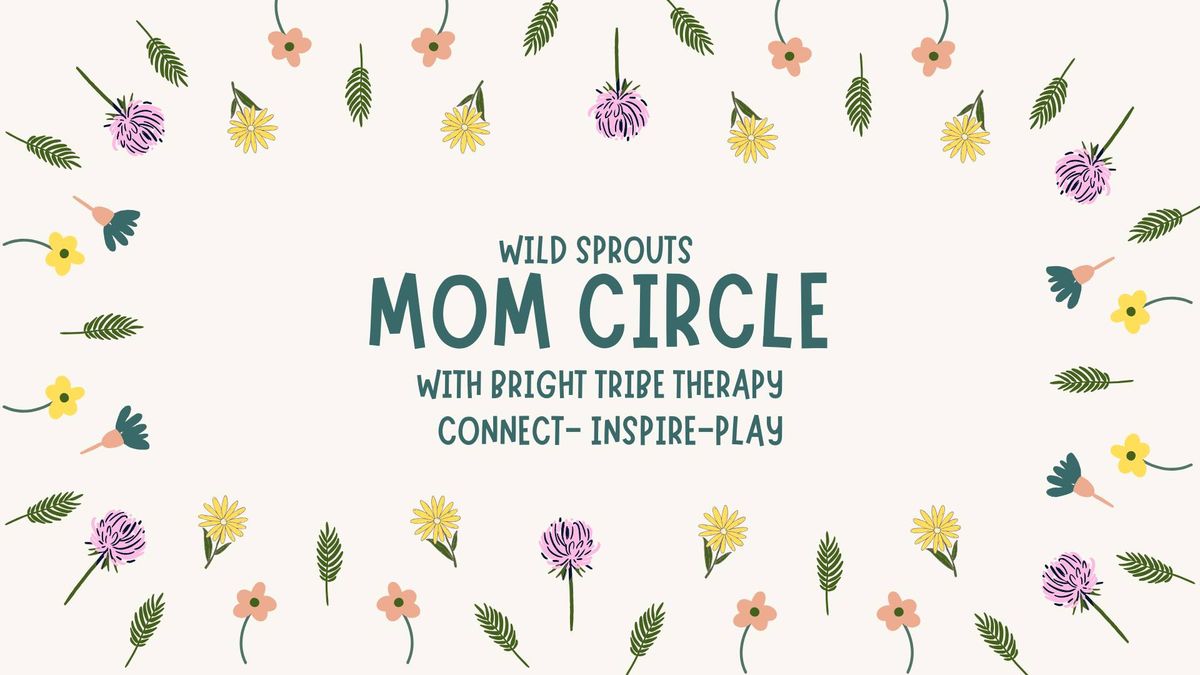 Wild Sprouts Mom Circle with Bright Tribe Therapy