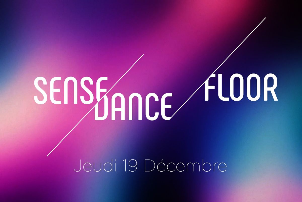 Discussion & atelier immersif  * Sense\/Dance Floor *