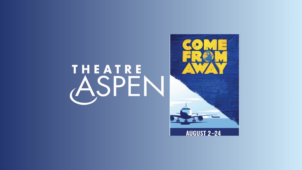 Theatre Aspen Presents: Come From Away
