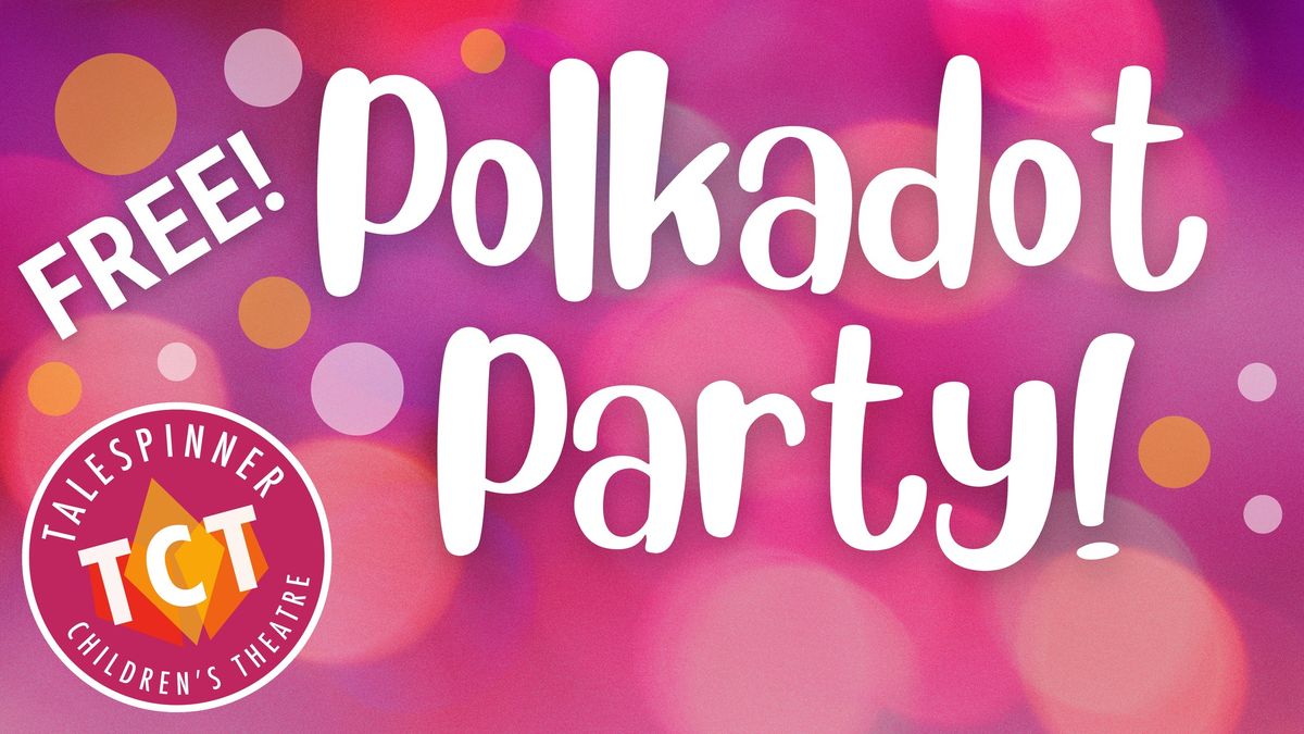 FREE Polkadot Party