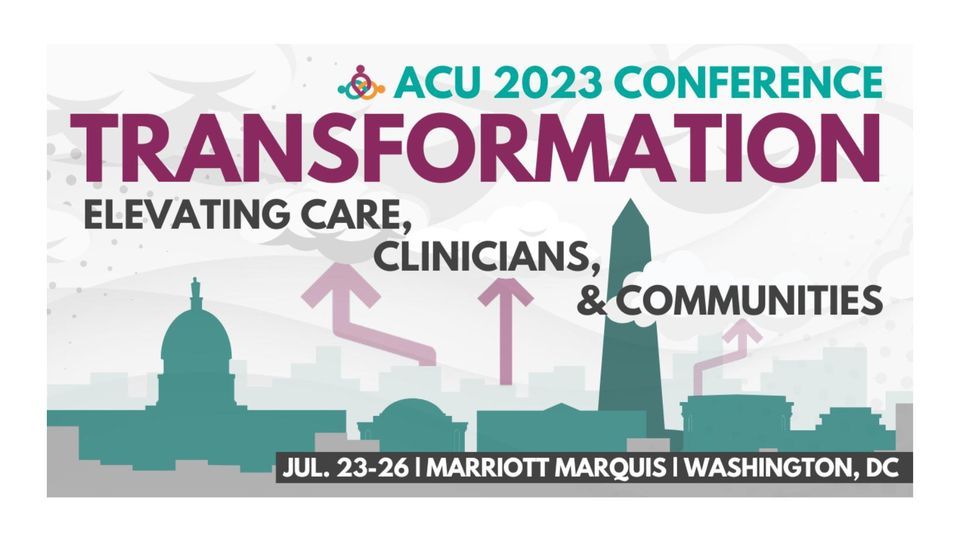ACU 2023 Conference: Transformation: Elevating Care, Clinicians, & Communities