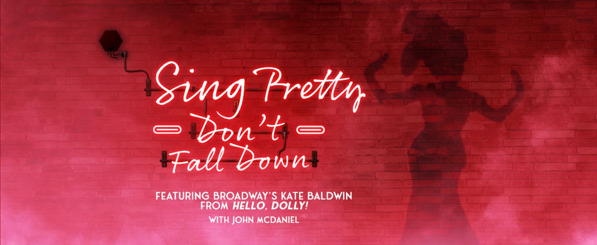 Kate Baldwin: Sing Pretty, Don't Fall Down