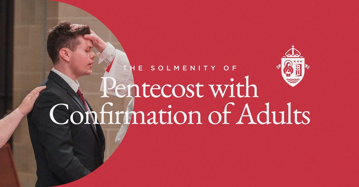 The Solemnity of Pentecost with Confirmation of Adults