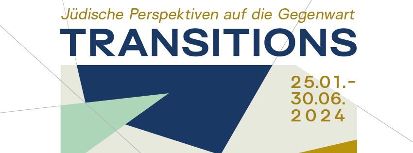 Kuratorenf\u00fchrung & Finissage | Ausstellung "TRANSITIONS. J\u00fcdische Perspektiven auf die Gegenwart"