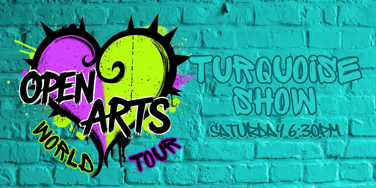 "Open Arts World Tour" End of Year Showcase - Turquoise Show