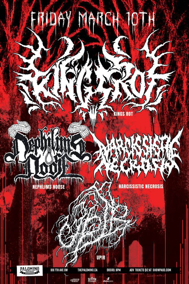 Kings Rot, Nephlims Noose, Narcissistic Necrosis and Upir, The Palomino ...