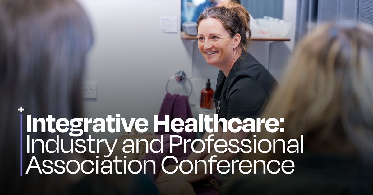 Integrative Healthcare: Industry and Professional Association Conference 